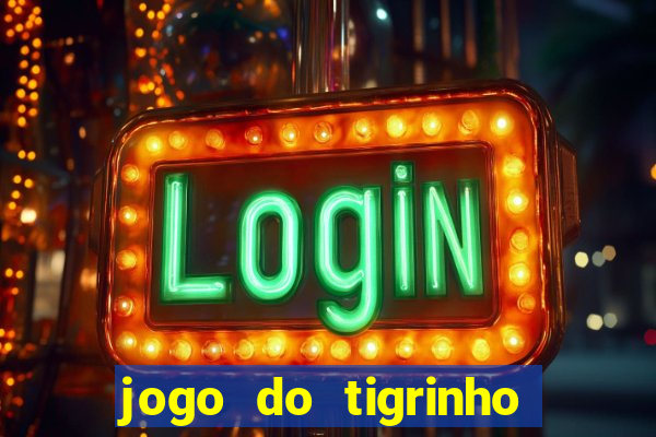 jogo do tigrinho de r$ 1